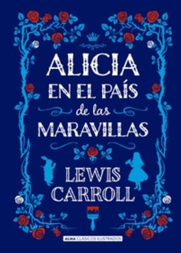 Alicia en el País de las Maravillas (Alma Clásicos Ilustrados)