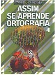 Assim Se Aprende Ortografia - 4 Série - 1 Grau