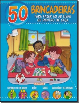 50 brincadeiras para fazer ao ar livre ou dentro de casa