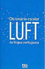 Dicionário Escolar Luft da Língua Portuguesa