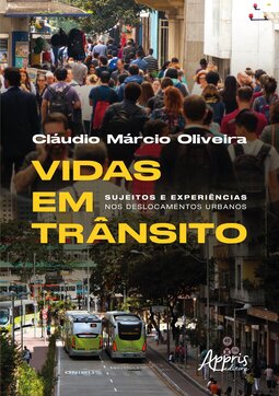 Vidas em trânsito: sujeitos e experiências nos deslocamentos urbanos