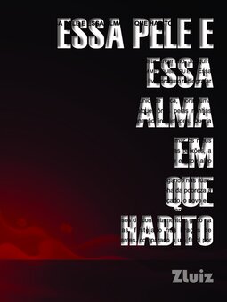 Essa pele e essa alma em que habito