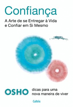 Confiança: A arte de se entregar à vida e confiar em si mesmo