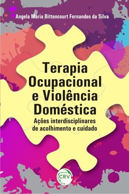 Terapia ocupacional e violência doméstica: ações interdisciplinares de acolhimento e cuidado
