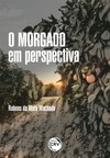 O Morgado em perspectiva: a política administrativa em torno das terras do antigo do Morgado de Marapicú (1772 – 1940)