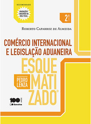 Comércio Internacional e Legislação Aduaneira Esquematizado