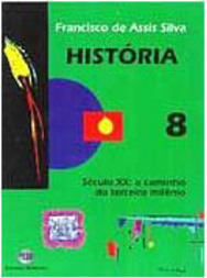 História: Século XX - a Caminho do Terceiro Milênio - 8 série - 1 grau
