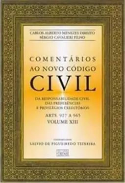 Comentários ao Novo Código Civil: Arts. 927 a 965 - vol. 13