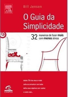 O Guia da Simplicidade: 32 Maneiras de Fazer Mais com Menos Stress