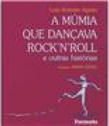 Múmia Que Dançava Rock´n´roll e Outras Histórias