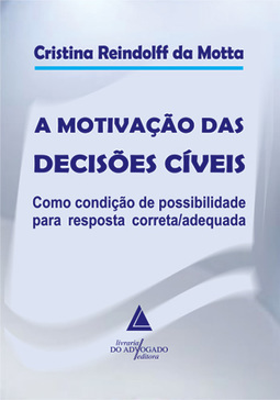 A motivação das decisões cíveis: Como condição de possibilidade para resposta correta/adequada
