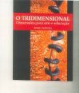 O TRIDIMENSIONAL - Dimensões  para Arte e educação