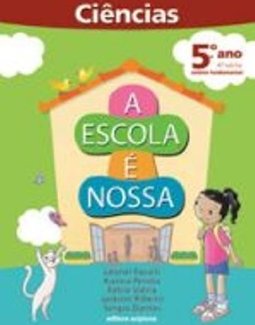 Escola É Nossa : Ciências, A - 5º Ano - 4ª Série - Ensin.Fundam.