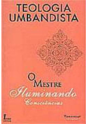 Teologia Umbandista: o Mestre Iluminando Consciências