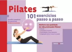 Pilates : 101 exercícios passo-a-passo