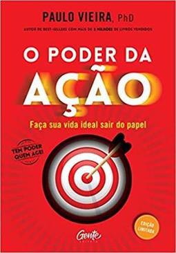 O PODER DA AÇAO: FAÇA SUA VIDA IDEAL SAIR DO PAPEL