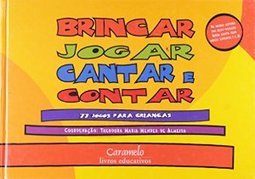 Brincar, Jogar, Cantar e Contar: 77 Jogos para Crianças