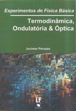 Experimentos de física básica: termodinâmica, ondulatória e óptica