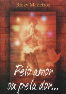 Pelo Amor ou Pela Dor...