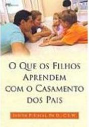 O Que os Filhos Aprendem Com o Casamento dos Pais