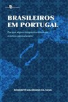 Brasileiros em Portugal: por que alguns imigrantes retornam e outros permanecem?