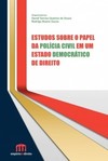Estudos sobre o papel da polícia civil em um estado democrático de direito