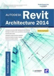 Autodesk® revit architecture 2014: conceitos e aplicações