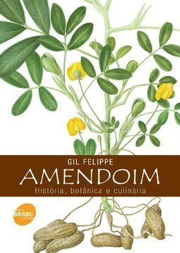 AMENDOIM - HISTORIA, BOTANICA E CULINARIA
