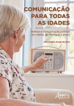 Comunicação para todas as idades: velhice e comunicação pública em rádios de Portugal e Brasil
