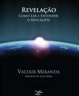 Revelação: Como ler e entender o Apocalipse