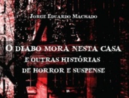 O diabo mora nesta casa e outras histórias de horror e suspense