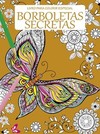 Borboletas secretas: livro para colorir especial
