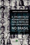A organização administrativa para a proteção do consumidor no Brasil