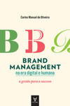 Brand management na era digital e humana: a gestão para o sucesso