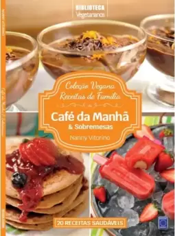 Coleção Vegana Receitas de Família: Café da Manhã e Sobremesas
