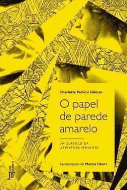 O PAPEL DE PAREDE AMARELO: UM CLASSICO D... FEMINISTA