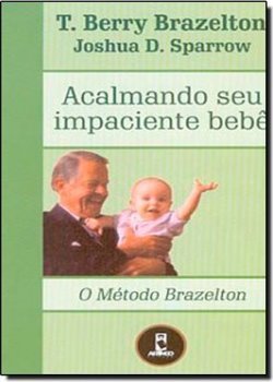 Acalmando Seu Impaciente Bebê: o Método Brazelton