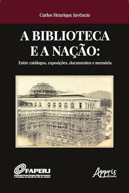 A Biblioteca e a Nação:: Entre Catálogos, Exposições, Documentos e Memória
