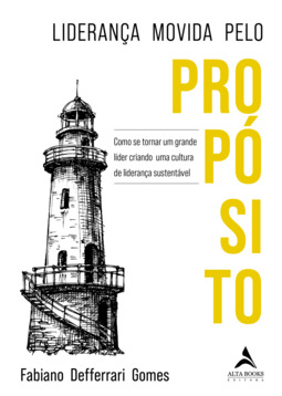 Liderança movida pelo propósito: como se tornar um grande líder criando uma cultura de liderança sustentável