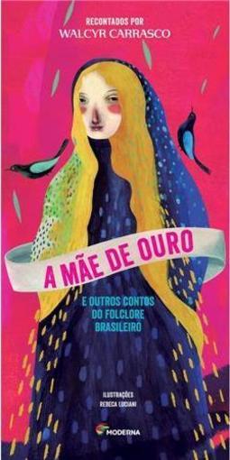 A Mãe de Ouro e Outros Contos do Folclore Brasileiro