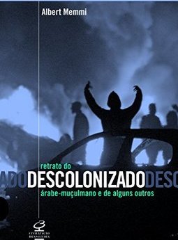 Retrato do Descolonizado Árabe-Muçulmano e de Alguns Outros