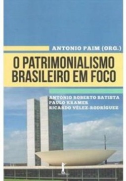 O Patrimonialismo Brasileiro em Foco