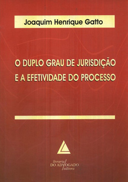 O duplo grau de jurisdição e a efetividade do processo
