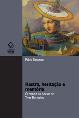 Rastro, hesitação e memória: o tempo na poesia de Yves Bonnefoy