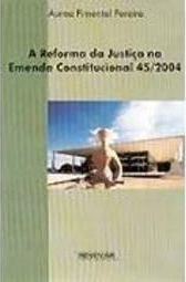 A Reforma da Justiça na Emenda Constitucional 45/2004