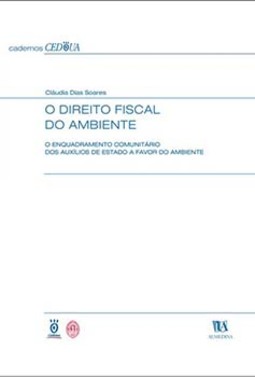 O direito fiscal do ambiente : o enquadramento comunitário dos auxílios de estado a favor do ambiente