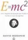 E=mc2: Biografia da Equação que Mudou o Mundo e o que ela Significa
