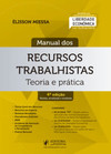 Manual dos recursos trabalhistas: teoria e prática
