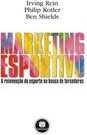 Marketing Esportivo: A Reinvenção do Esporte na Busca de Torcedores