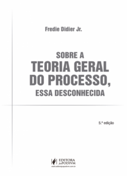 Sobre a teoria geral do processo, essa desconhecida